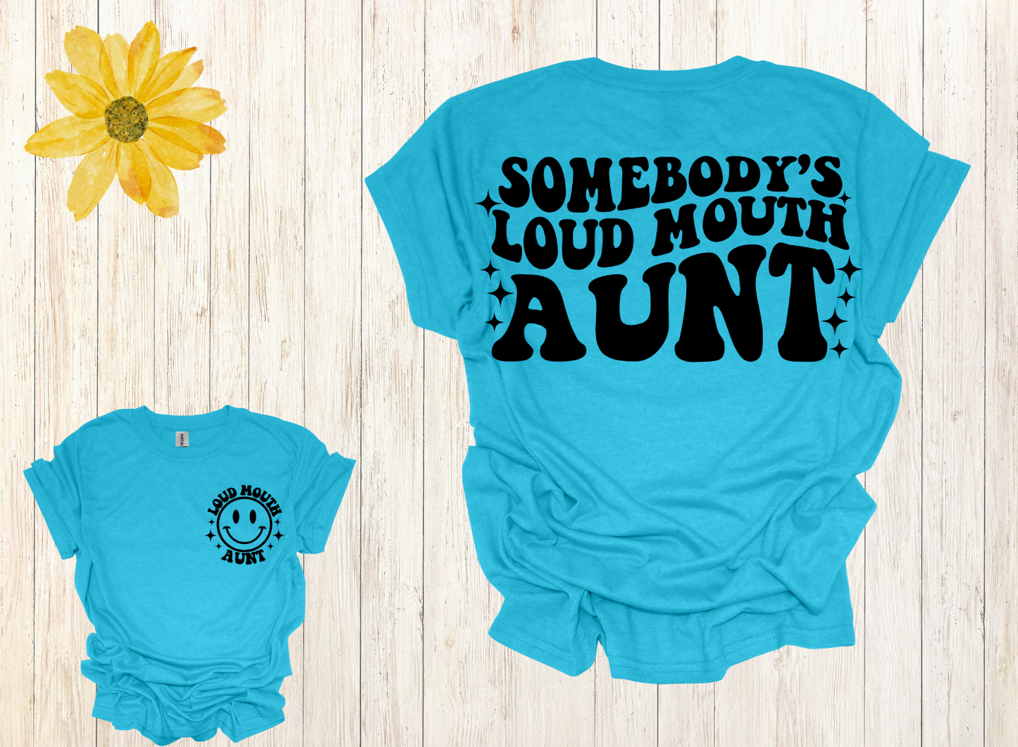 Somebody's Loud Mouth Aunt T-shirt
