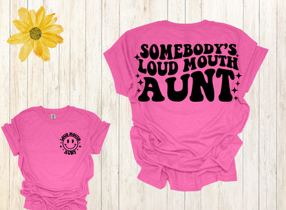Somebody's Loud Mouth Aunt T-shirt